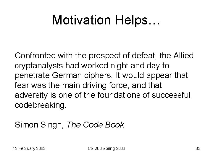 Motivation Helps… Confronted with the prospect of defeat, the Allied cryptanalysts had worked night