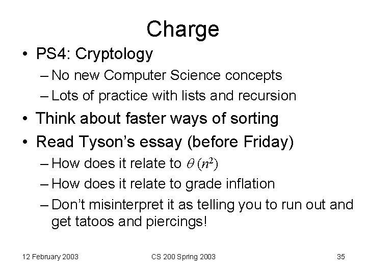Charge • PS 4: Cryptology – No new Computer Science concepts – Lots of