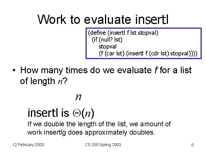 Work to evaluate insertl (define (insertl f lst stopval) (if (null? lst) stopval (f