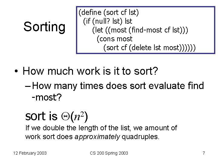 Sorting (define (sort cf lst) (if (null? lst) lst (let ((most (find-most cf lst)))