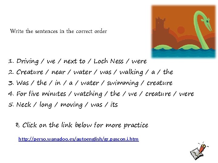 Write the sentences in the correct order 1. Driving / we / next to