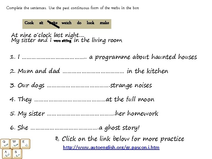 Complete the sentences. Use the past continuous form of the verbs in the box