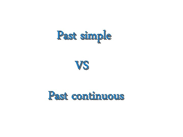 Past simple VS Past continuous 