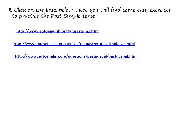 B Click on the links below. Here you will find some easy exercises to