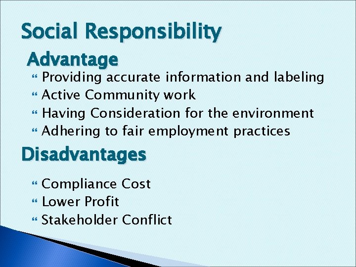 Social Responsibility Advantage Providing accurate information and labeling Active Community work Having Consideration for
