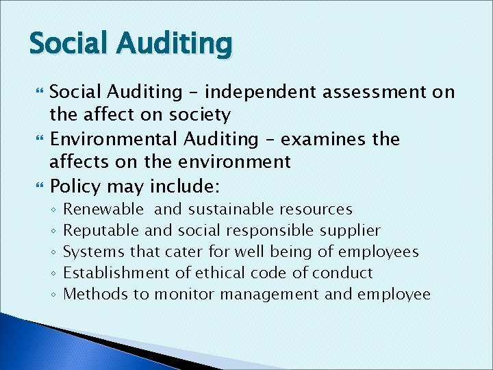 Social Auditing Social Auditing – independent assessment on the affect on society Environmental Auditing