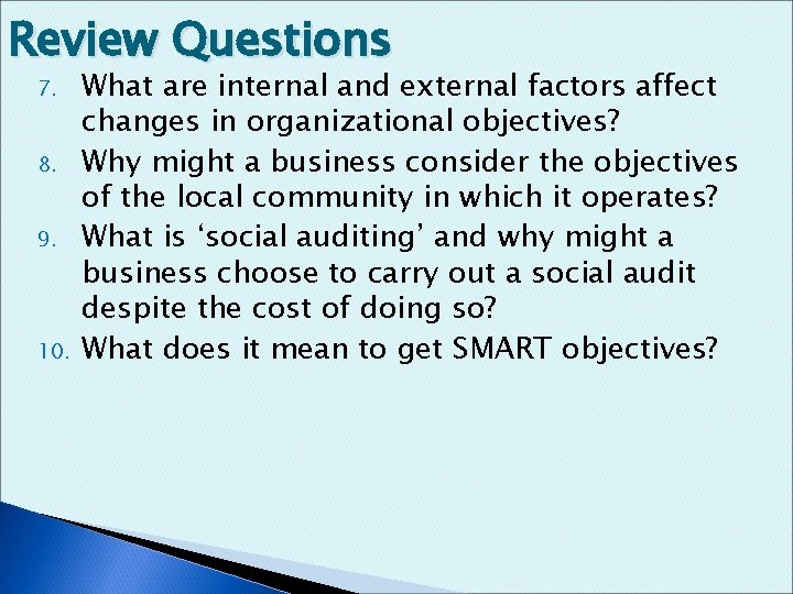 Review Questions 7. 8. 9. 10. What are internal and external factors affect changes
