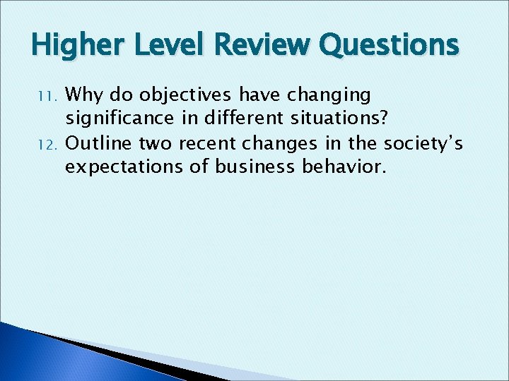 Higher Level Review Questions 11. 12. Why do objectives have changing significance in different