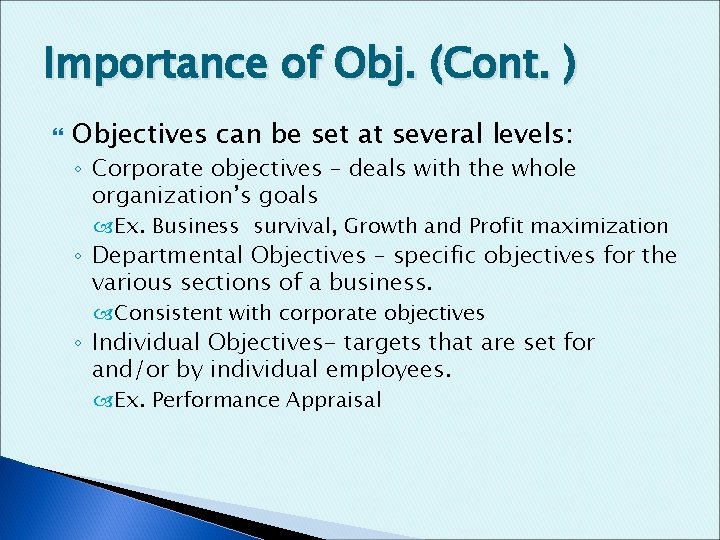 Importance of Obj. (Cont. ) Objectives can be set at several levels: ◦ Corporate