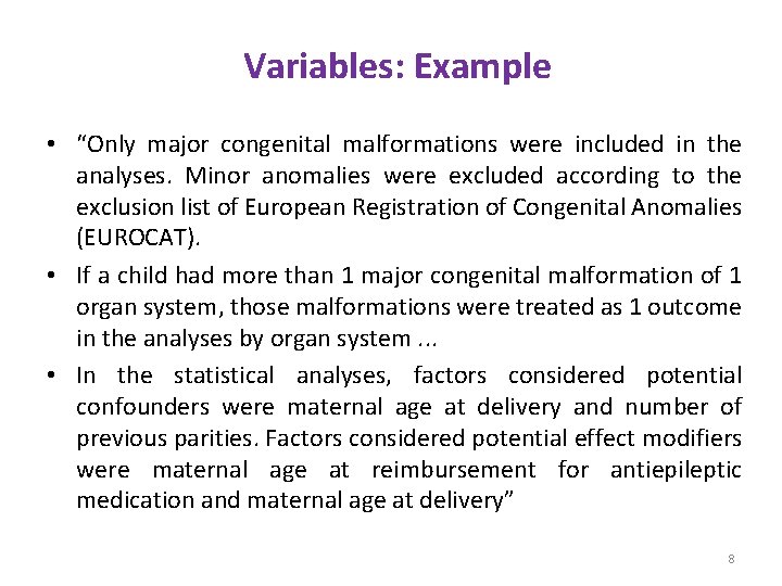 Variables: Example • “Only major congenital malformations were included in the analyses. Minor anomalies