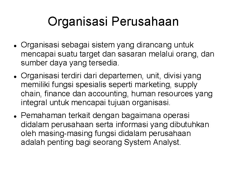 Organisasi Perusahaan Organisasi sebagai sistem yang dirancang untuk mencapai suatu target dan sasaran melalui