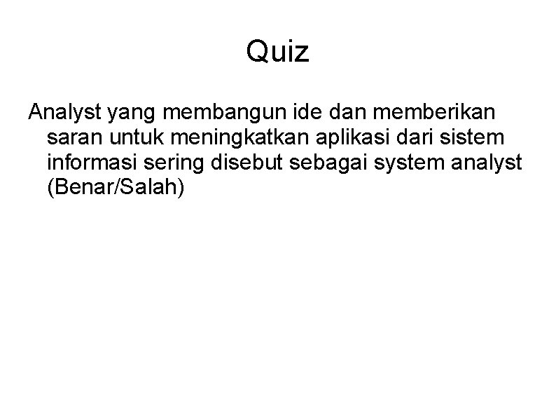 Quiz Analyst yang membangun ide dan memberikan saran untuk meningkatkan aplikasi dari sistem informasi