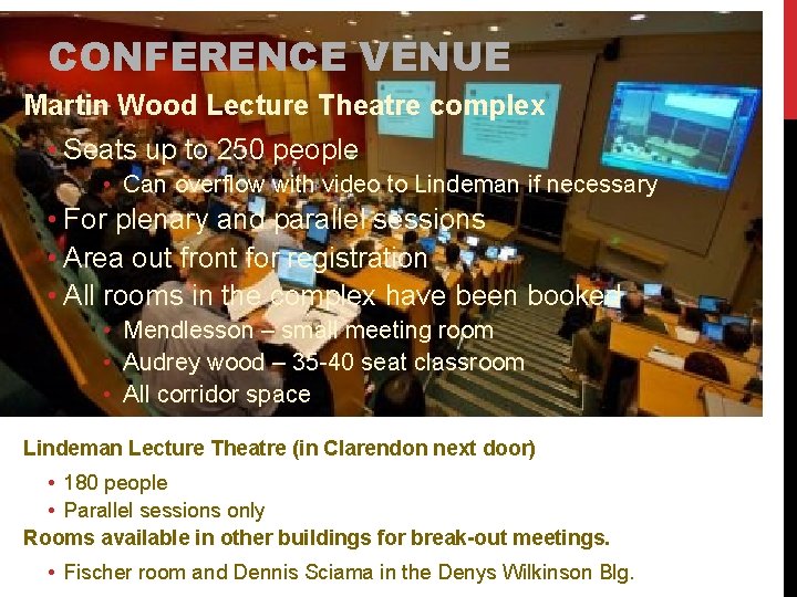 CONFERENCE VENUE Martin Wood Lecture Theatre complex • Seats up to 250 people •