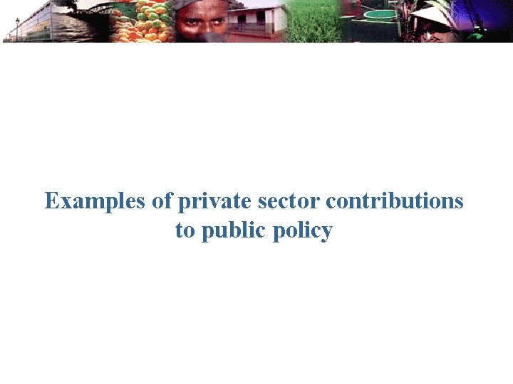 Examples of private sector contributions to public policy 