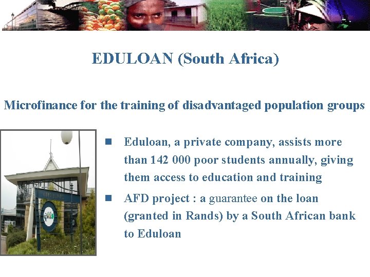 EDULOAN (South Africa) Microfinance for the training of disadvantaged population groups n Eduloan, a
