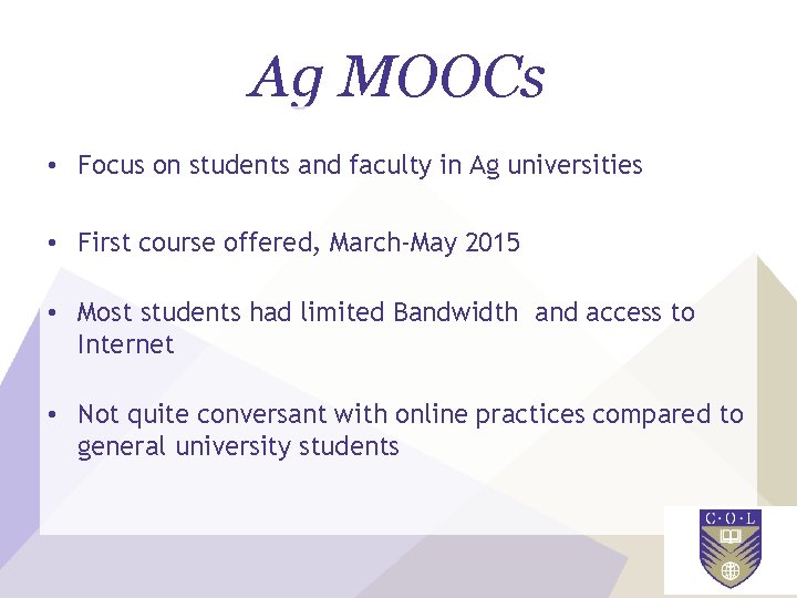 Ag MOOCs • Focus on students and faculty in Ag universities • First course