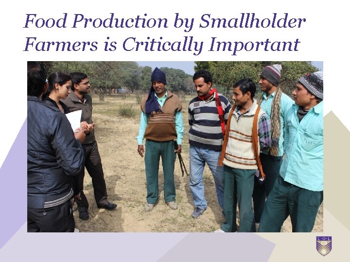 Food Production by Smallholder Farmers is Critically Important 