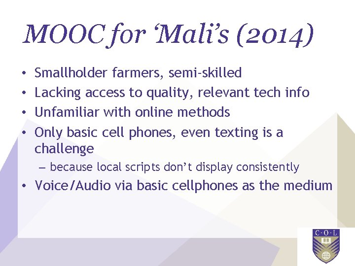 MOOC for ‘Mali’s (2014) • • Smallholder farmers, semi-skilled Lacking access to quality, relevant