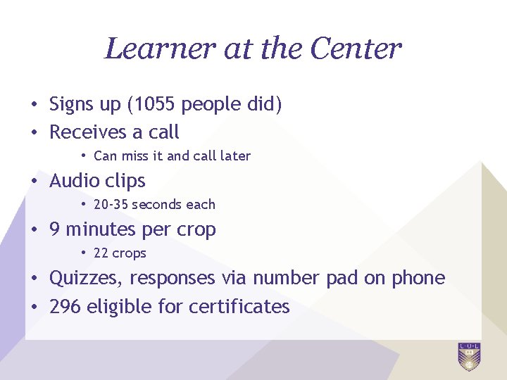 Learner at the Center • Signs up (1055 people did) • Receives a call