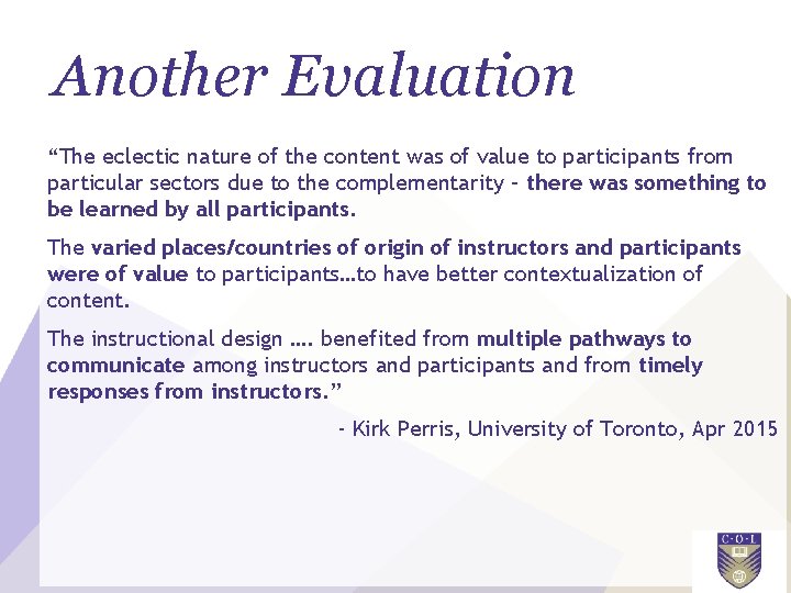 Another Evaluation “The eclectic nature of the content was of value to participants from