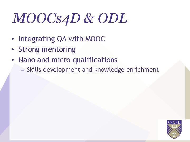 MOOCs 4 D & ODL • Integrating QA with MOOC • Strong mentoring •