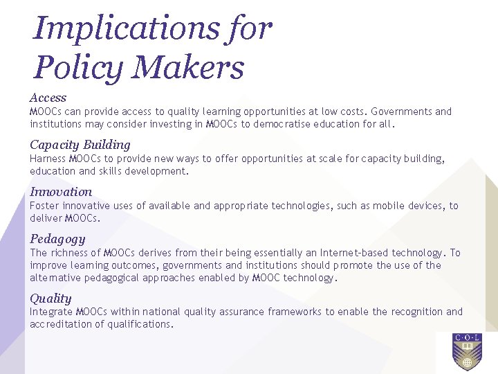 Implications for Policy Makers Access MOOCs can provide access to quality learning opportunities at