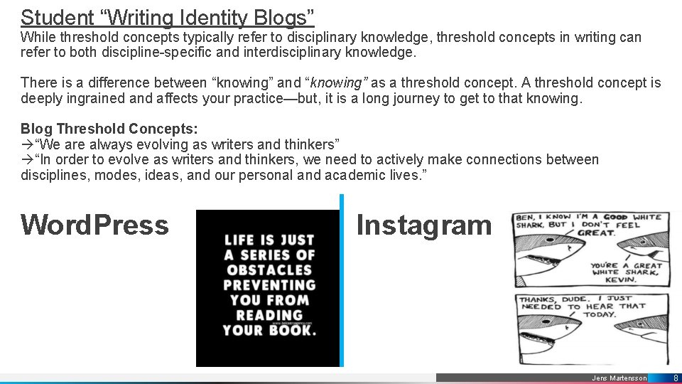 Student “Writing Identity Blogs” While threshold concepts typically refer to disciplinary knowledge, threshold concepts