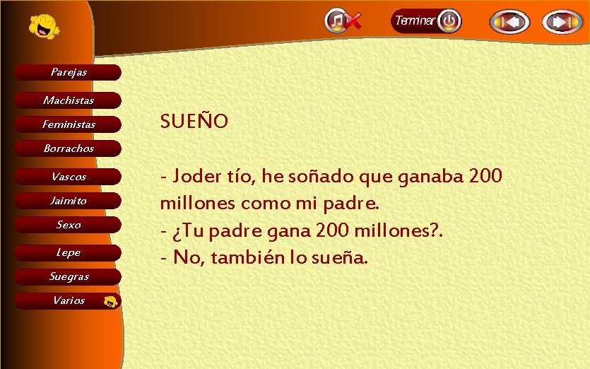 Parejas Machistas Feministas SUEÑO Borrachos Vascos Jaimito Sexo Lepe Suegras Varios - Joder tío,