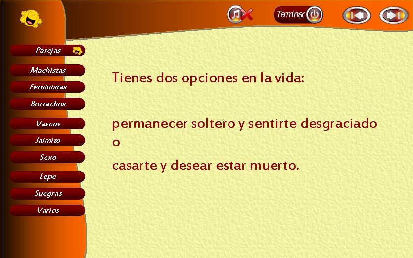 Parejas Machistas Feministas Tienes dos opciones en la vida: Borrachos Vascos Jaimito Sexo Lepe