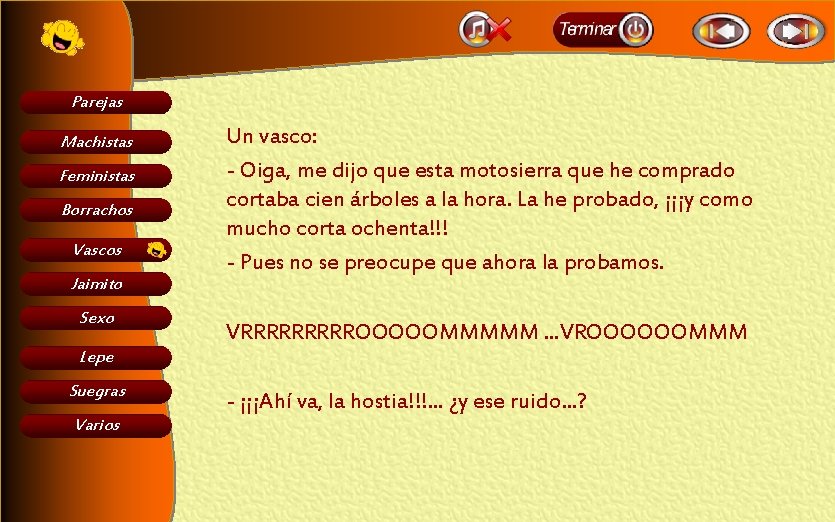 Parejas Machistas Feministas Borrachos Vascos Jaimito Sexo Un vasco: - Oiga, me dijo que