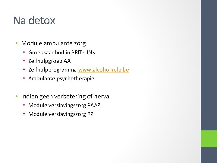 Na detox • Module ambulante zorg • • Groepsaanbod in PRIT-LINK Zelfhulpgroep AA Zelfhulpprogramma