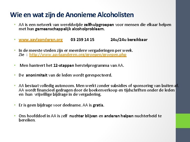 Wie en wat zijn de Anonieme Alcoholisten • AA is een netwerk van wereldwijde