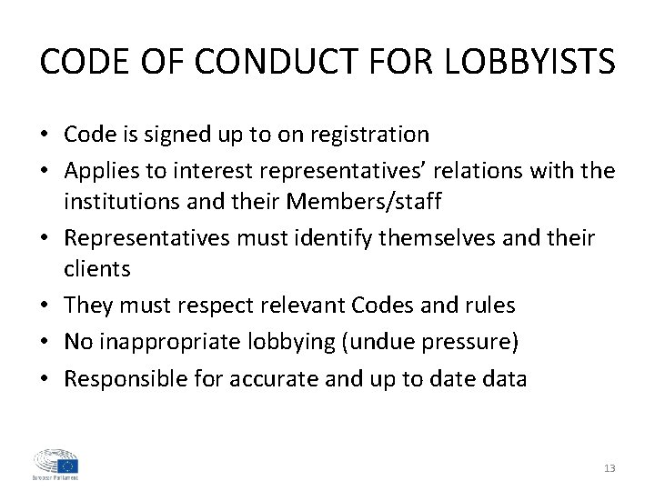 CODE OF CONDUCT FOR LOBBYISTS • Code is signed up to on registration •