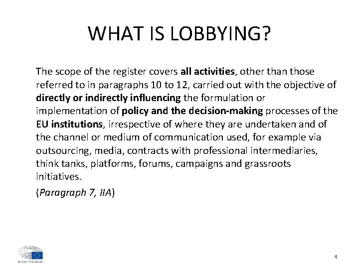 WHAT IS LOBBYING? The scope of the register covers all activities, other than those