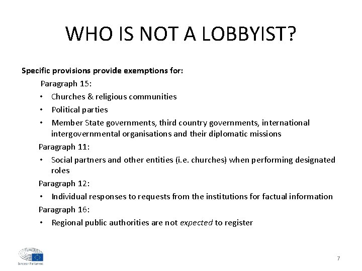 WHO IS NOT A LOBBYIST? Specific provisions provide exemptions for: Paragraph 15: • Churches