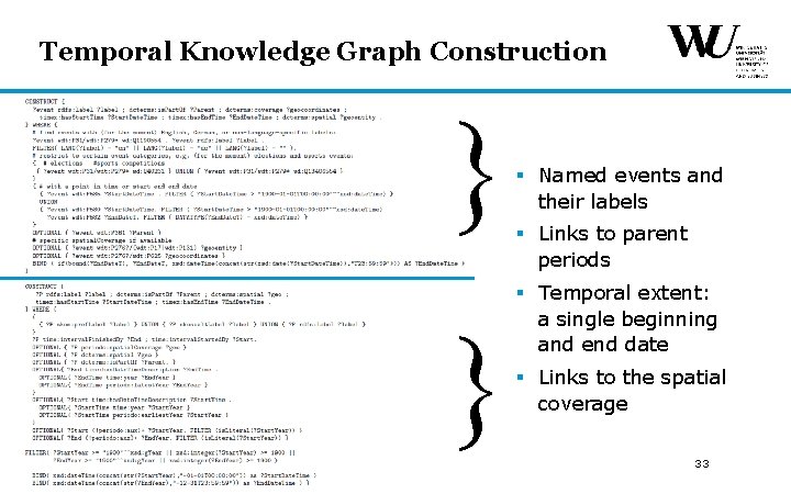 Temporal Knowledge Graph Construction § Named events and their labels § Links to parent Temporal Knowledge Graph Construction § Named events and their labels § Links to parent