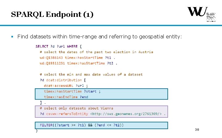 SPARQL Endpoint (1) § Find datasets within time-range and referring to geospatial entity: 38 SPARQL Endpoint (1) § Find datasets within time-range and referring to geospatial entity: 38