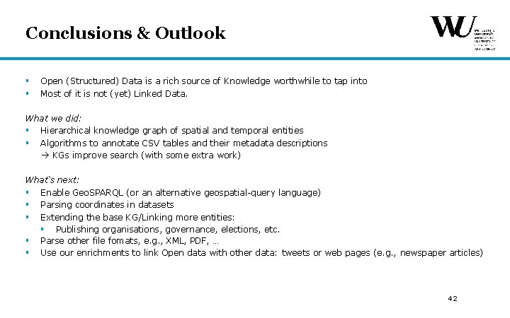 Conclusions & Outlook § § Open (Structured) Data is a rich source of Knowledge Conclusions & Outlook § § Open (Structured) Data is a rich source of Knowledge