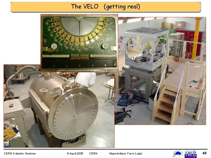 The VELO (getting real) CERN Detector Seminar 8 -April-2005 CERN Massimiliano Ferro-Luzzi 49 