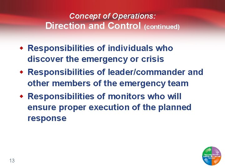 Concept of Operations: Direction and Control (continued) w Responsibilities of individuals who discover the