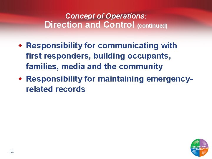 Concept of Operations: Direction and Control (continued) w Responsibility for communicating with first responders,