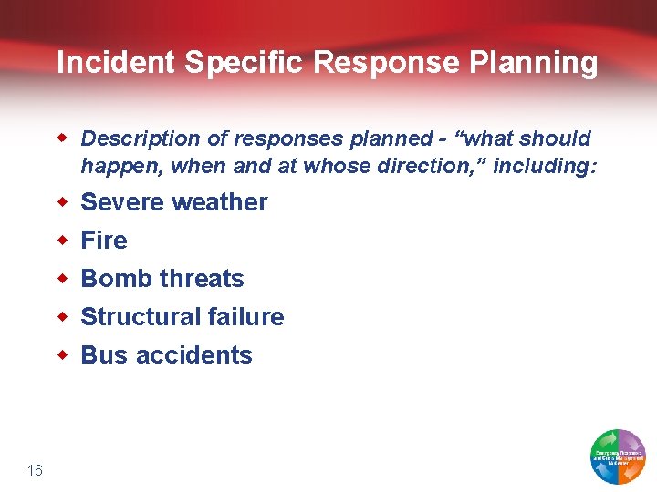 Incident Specific Response Planning w Description of responses planned - “what should happen, when