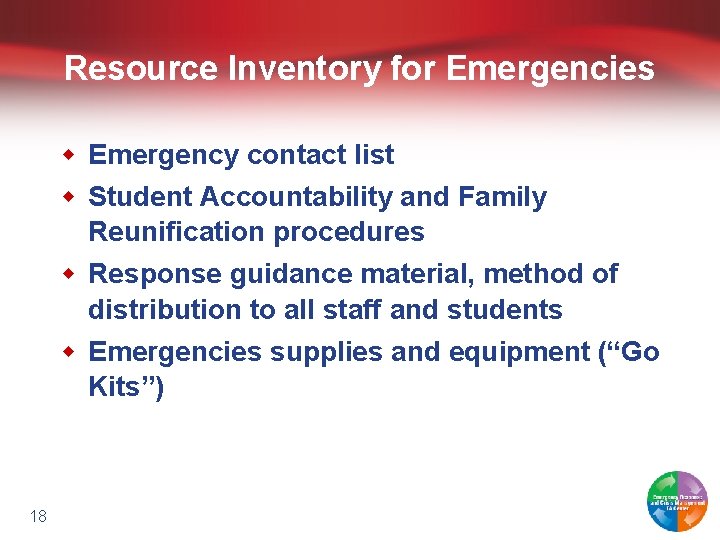 Resource Inventory for Emergencies w Emergency contact list w Student Accountability and Family Reunification