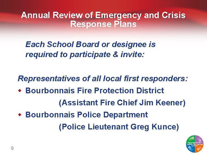 Annual Review of Emergency and Crisis Response Plans Each School Board or designee is