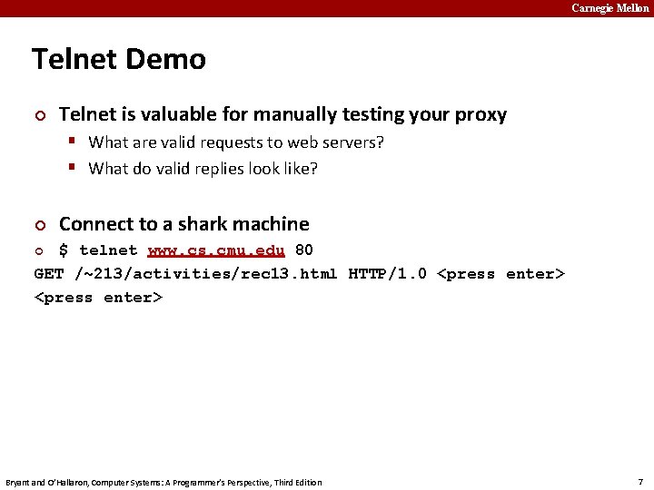 Carnegie Mellon Telnet Demo ¢ Telnet is valuable for manually testing your proxy §