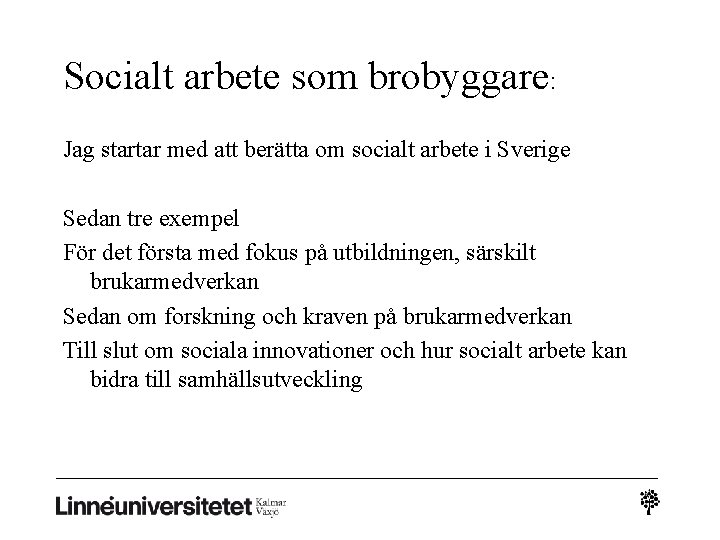 Socialt arbete som brobyggare: Jag startar med att berätta om socialt arbete i Sverige