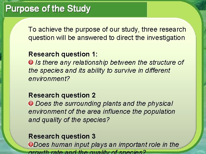 Purpose of the Study To achieve the purpose of our study, three research question