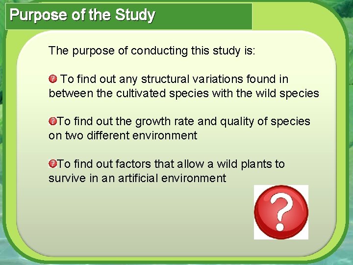 Purpose of the Study The purpose of conducting this study is: To find out