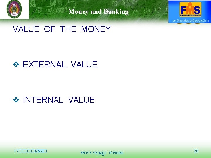 Money and Banking VALUE OF THE MONEY v EXTERNAL VALUE v INTERNAL VALUE 17�������