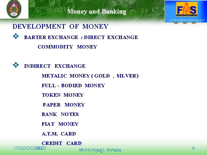 Money and Banking DEVELOPMENT OF MONEY v BARTER EXCHANGE : DIRECT EXCHANGE COMMODITY MONEY